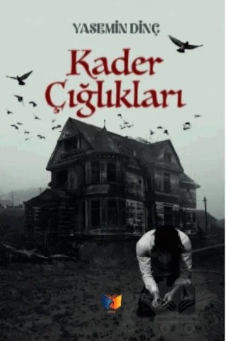 Kader Çığlıkları – Yasemin Dinç – Ateş Yayınları kitap kapağı