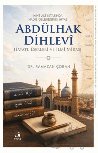 Hint Alt Kıtasında Hadis Geleneğinin İhyası Abdülhak Dihlevi – Ramazan Çoban – Fecr Yayınları kitap kapağı