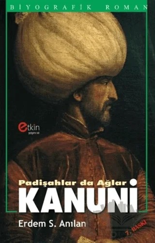 Padişahlar da Ağlar - Kanuni – Erdem Sabih Anılan – Etkin Yayınevi kitap kapağı