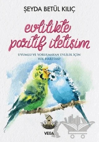 Evlilikte Pozitif İletişim – Şeyda Betül Kılıç – Vega Yayınları kitap kapağı