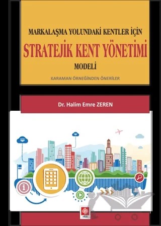 Markalaşma Yolundaki Kentler İçin Stratejik Kent Yönetimi Modeli – Halim Emre Zeren – Ekin Basım Yayın kitap kapağı