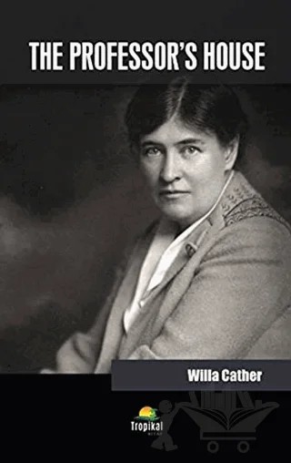 The Professor’s House – Willa Cather – Tropikal Kitap kitap kapağı