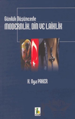 Günlük Düşüncede Modernlik Din ve Laiklik – K. Oya Paker – Vadi Yayınları kitap kapağı