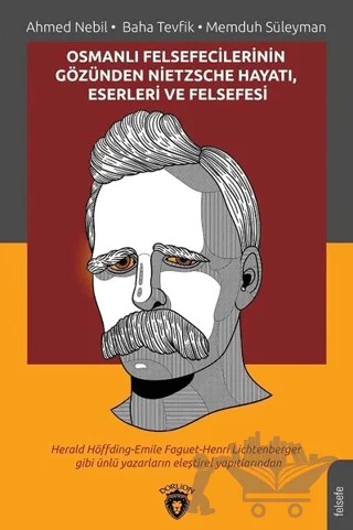 Osmanlı Felsefecilerinin Gözünden Nietzsche Hayatı Eserleri ve Felsefesi – Ahmet Nebil, Baha Tevfik, Memduh Süleyman – Dorlion Yayınları kitap kapağı