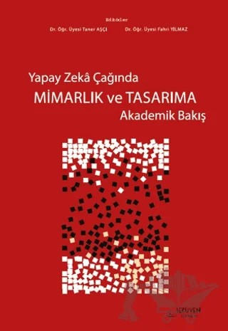 Yapay Zekâ Çağında Mimarlık ve Tasarıma Akademik Bakış – Kolektif – Serüven Yayınevi kitap kapağı