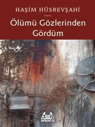 Ölümü Gözlerinden Gördüm – Haşim Hüsrevşahi – Arkadaş Yayınları kitap kapağı