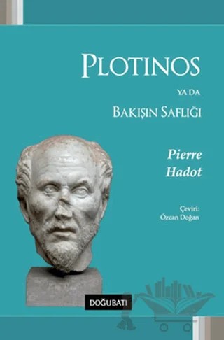 Plotinos ya da Bakışın Saflığı – Pierre Hadot – Doğu Batı Yayınları kitap kapağı