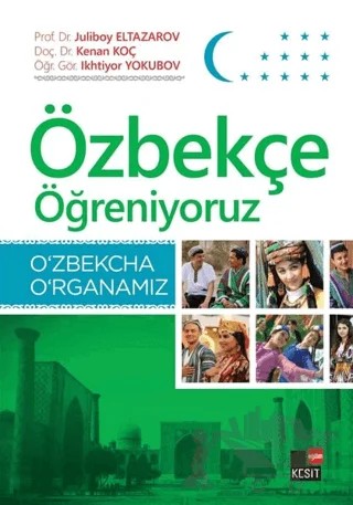 Özbekçe Öğreniyoruz – Ikhtiyor Yakunov, Juliboy Eltazarov, Kenan Koç – Kesit Yayınları kitap kapağı