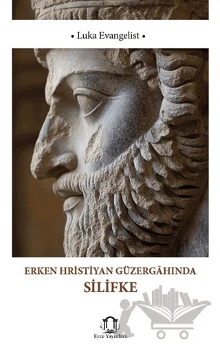 Erken Hristiyan Güzergahında Silifke – Luka Evangelist – Eyce Yayınları kitap kapağı