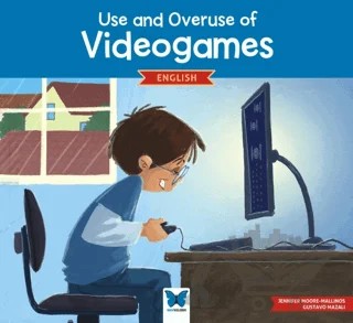 Use and Overuse of Videogames – Jennifer Moore-Mallinos – Mavi Kelebek Yayınları kitap kapağı