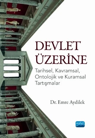 DEVLET ÜZERİNE - Tarihsel, Kavramsal, Ontolojik ve Kuramsal Tartışmalar – Emre Aydilek – Nobel Akademik Yayıncılık kitap kapağı