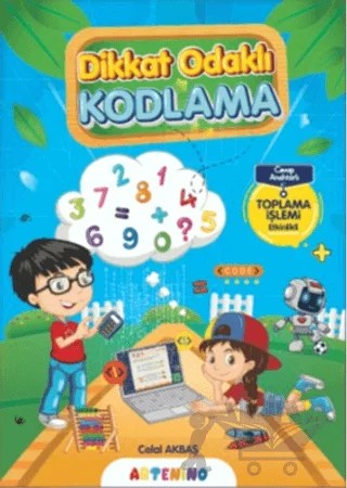Dikkat Odaklı Kodlama Serisi - Toplama İşlemi – Celal Akbaş – Artenino Yayıncılık kitap kapağı