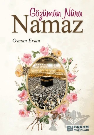 Gözümün Nuru Namaz – Osman Ersan – Erkam Yayınları kitap kapağı
