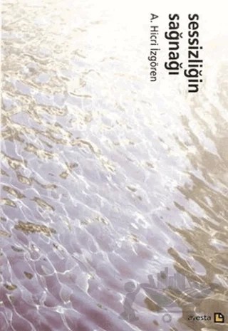 Sessizliğin Sağnağı – A. Hicri İzgören – Avesta Yayınları kitap kapağı