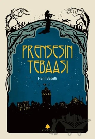 Prensesin Tebaası – Halil Babilli – April Yayıncılık kitap kapağı
