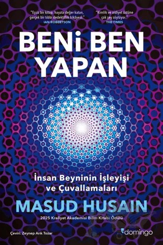 Beni Ben Yapan: İnsan Beyninin İşleyişi ve Çuvallamaları – Masud Husain – Domingo Yayınevi kitap kapağı