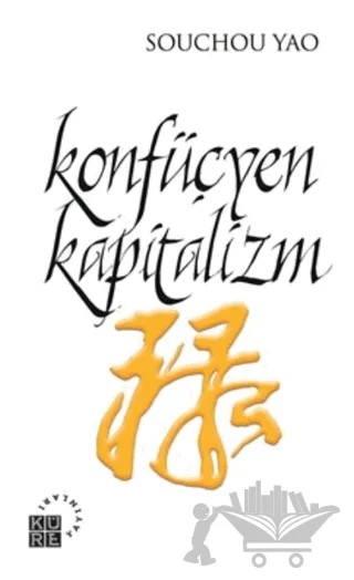 Konfüçyen Kapitalizm – Souchou Yao – Küre Yayınları kitap kapağı