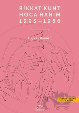 Rikkat Kunt Hoca Hanım (1903 - 1986) – F. Çiçek Derman – Kubbealtı Neşriyatı Yayıncılık kitap kapağı