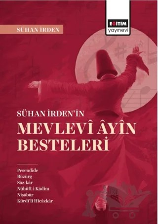 Sühan İrdenin Mevlevi Ayin Besteleri – Sühan İrden – Eğitim Yayınevi - Bilimsel Eserler kitap kapağı