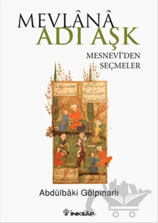 Mevlana Adı Aşk - Mesneviden Seçmeler – Abdülbaki Gölpınarlı – İnkılap Kitabevi kitap kapağı