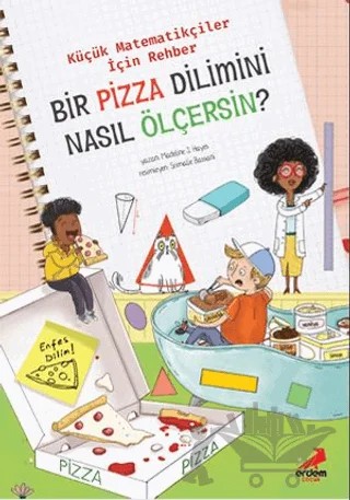Bir Pizza Dilimini Nasıl Ölçersin? - Küçük Matematikçiler İçin Rehber – Jennifer Shand – Erdem Çocuk kitap kapağı