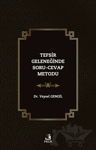 Tefsir Geleneğinde Soru-Cevap Metodu – Veysel Gengil – Fecr Yayınları kitap kapağı