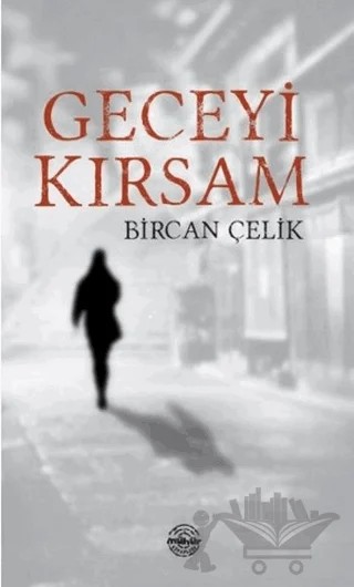 Geceyi Kırsam – Bircan Çelik – Mühür Kitaplığı kitap kapağı