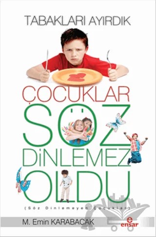 Tabakları Ayırdık Çocuklar Söz Dinlemez Oldu – Mehmet Emin Karabacak – Ensar Neşriyat kitap kapağı