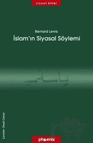 İslam’ın Siyasal Söylemi – Bernard Lewis – Phoenix Yayınevi kitap kapağı