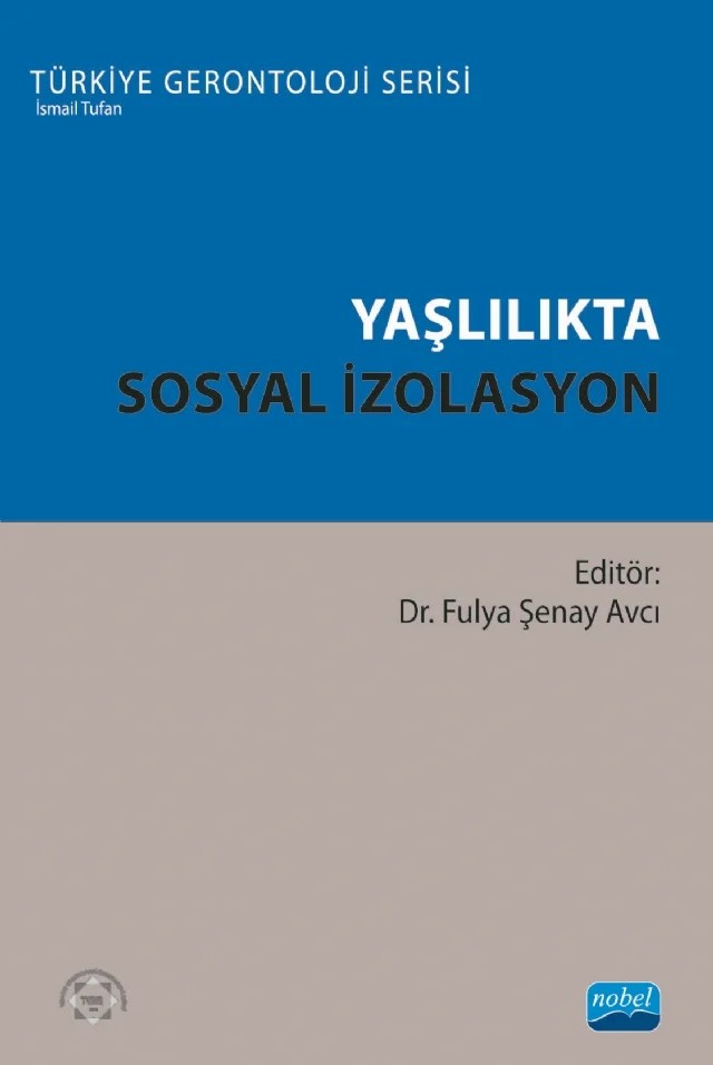 Yaşlılıkta Sosyal İzolasyon – Ahmed Taha Arifoğlu, Aslı Gözde Akış, Aslı Kılavuz, Berfin Varışlı, Cahit Aslan, Deniz Say Şahin, Fatma Sıla Ayan, Fulya Şenay Avcı, Furkan Ulusal, Glenn W. Muschert, Gülnihal Altun, Hande Kırışık Sürer, Mehmet Bilge, Melike Pak, Pınar Sırmatel Bücük, Taner Artan – Nobel Akademik Yayıncılık kitap kapağı