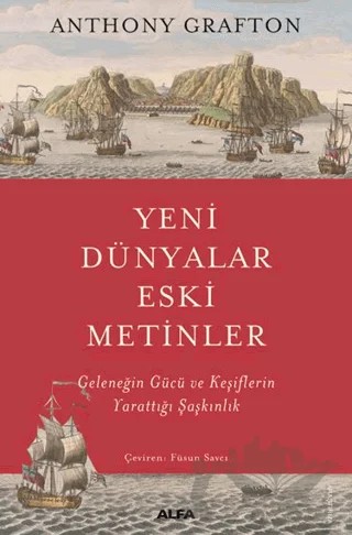 Yeni Dünyalar Eski Metinler – Anthony Grafton – Alfa Yayınları kitap kapağı