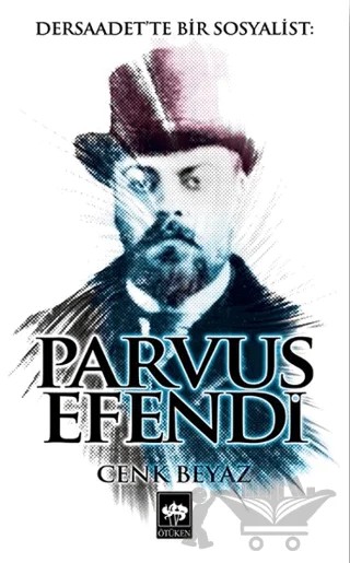 Dersaadet'te Bir Sosyalist: Parvus Efendi – Cenk Beyaz – Ötüken Neşriyat kitap kapağı
