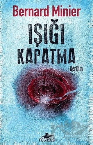 Işığı Kapatma – Bernard Minier – Pegasus Yayınları kitap kapağı