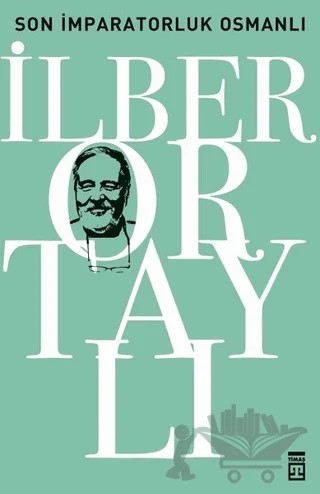 Son İmparatorluk Osmanlı – İlber Ortaylı – Timaş Tarih kitap kapağı