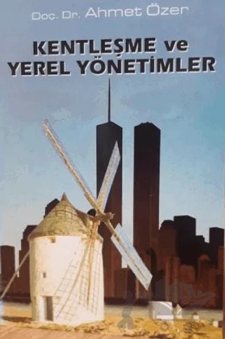 Kentleşme ve Yerel Yönetimler – Ahmet Özer – Ürün Yayınları kitap kapağı