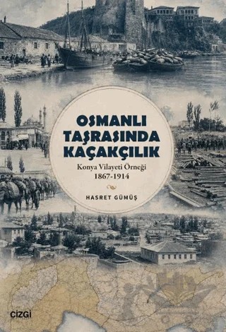 Osmanlı Taşrasında Kaçakçılık – Hasret Gümüş – Çizgi Kitabevi Yayınları kitap kapağı