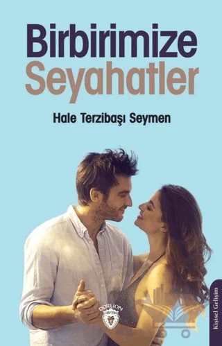Birbirimize Seyahatler – Hale Terzibaşı Seymen – Dorlion Yayınları kitap kapağı