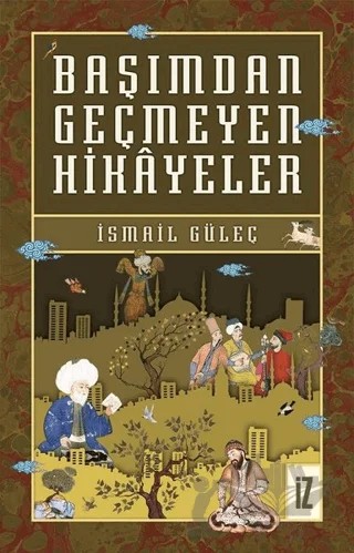 Başımdan Geçmeyen Hikayeler – İsmail Güleç – İz Yayıncılık kitap kapağı
