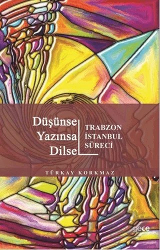 Düşünsel Yazınsal Dilsel - Trabzon İstanbul Süreci – Türkay Korkmaz – Gece Kitaplığı kitap kapağı