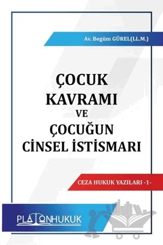 Çocuk Kavramı ve Çocuğun Cinsel İstismarı – Begüm Gürel – Platon Hukuk kitap kapağı