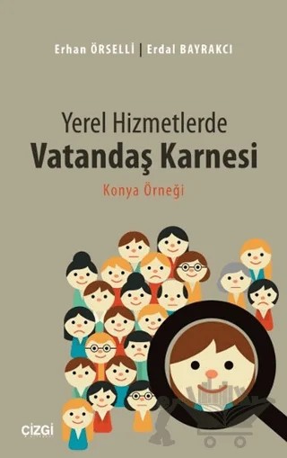 Yerel Hizmetlerde Vatandaş Karnesi – Erdal Bayrakçı, Erhan Örselli – Çizgi Kitabevi Yayınları kitap kapağı
