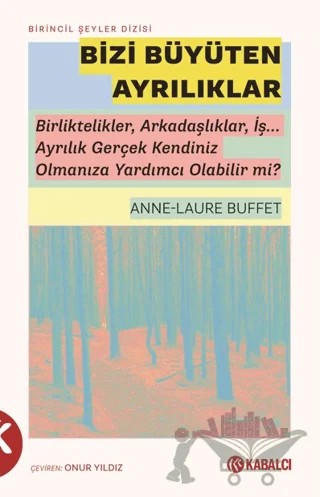 Bizi Büyüten Ayrılıklar – Anne-Laure Buffet – Kabalcı Yayınevi - Doruk Yayınları kitap kapağı