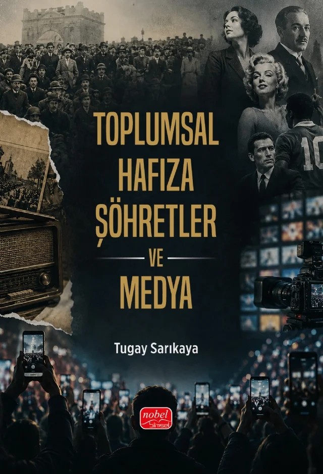 Toplumsal Hafıza, Şöhretler ve Medya – Tugay Sarıkaya – Nobel Bilimsel Eserler kitap kapağı