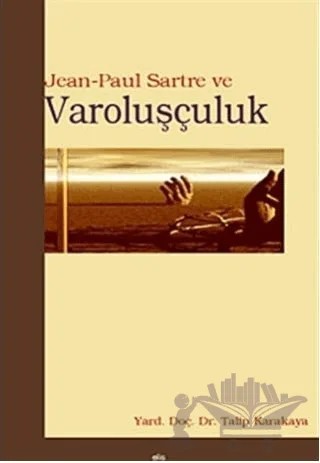 Jean Paul Sartre ve Varoluşçuluk – Talip Karakaya – Elis Yayınları kitap kapağı