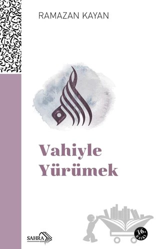 Vahiyle Yürümek – Ramazan Kayan – Sahra Kitap kitap kapağı