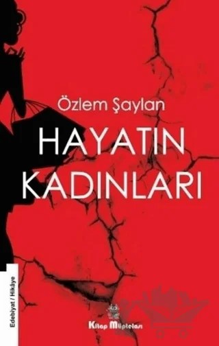 Hayatın Kadınları – Özlem Şaylan – Kitap Müptelası Yayınları kitap kapağı