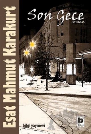 Son Gece – Esat Mahmut Karakurt – Bilgi Yayınevi kitap kapağı