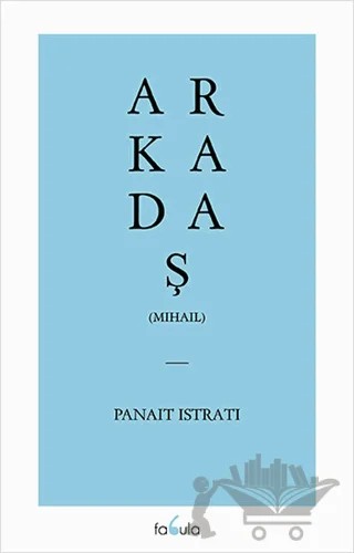 Arkadaş – Panait Istrati – Fabula Kitap kitap kapağı