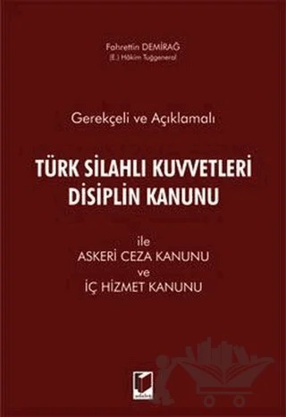 Gerekçeli ve Açıklamalı Türk Silahlı Kuvvetleri Disiplin Kanunu – Fahrettin Demirağ – Adalet Yayınevi kitap kapağı
