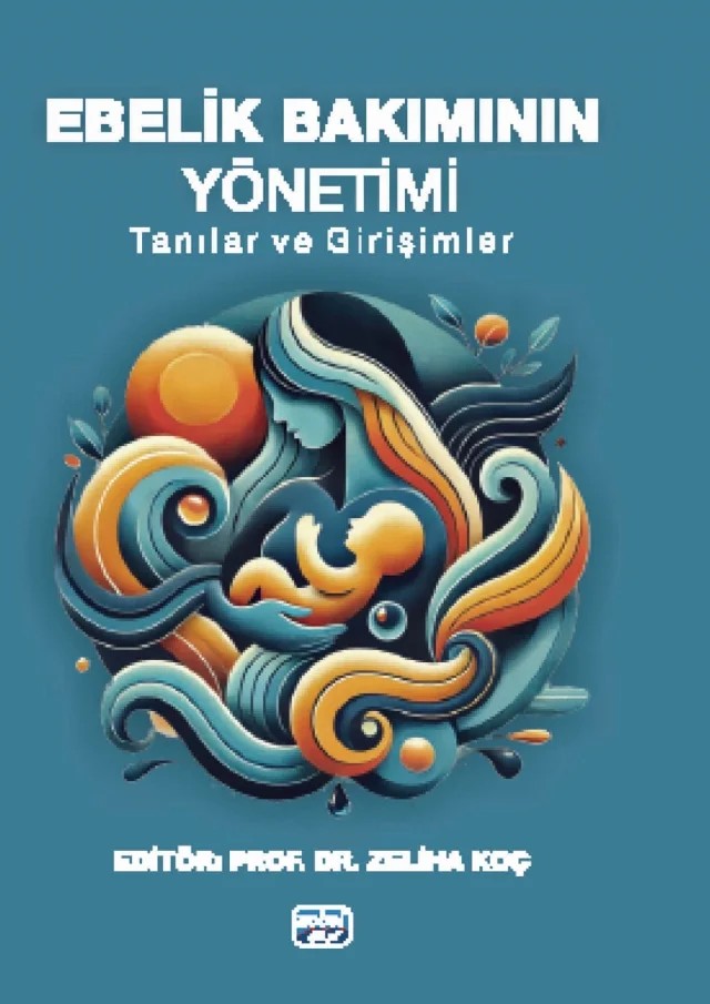 EBELİK BAKIMININ YÖNETİMİ - Tanılar ve Girişimler – Aleyna Bulut, Burcu Dişli Oktar, Büşra Çokyeter, Cansev Bal, Cansu Akdağ Topal, Cansu Atmaca Palazoğlu, Derya Öztürk Özen, Dilek Karaman, Ebru Turhal, Elif Keten Edis, Emine Koç, Esra Danacı, Esra Özbudak Arıca, Gülcan Demirci, Gülşah Kaya, Hanife Durgun, Leyla Kaya, Meltem Mecdi Kaydırak, Münevver – Nobel Akademik Yayıncılık kitap kapağı